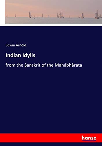 Indian Idylls: from the Sanskrit of the Mahâbhârata
