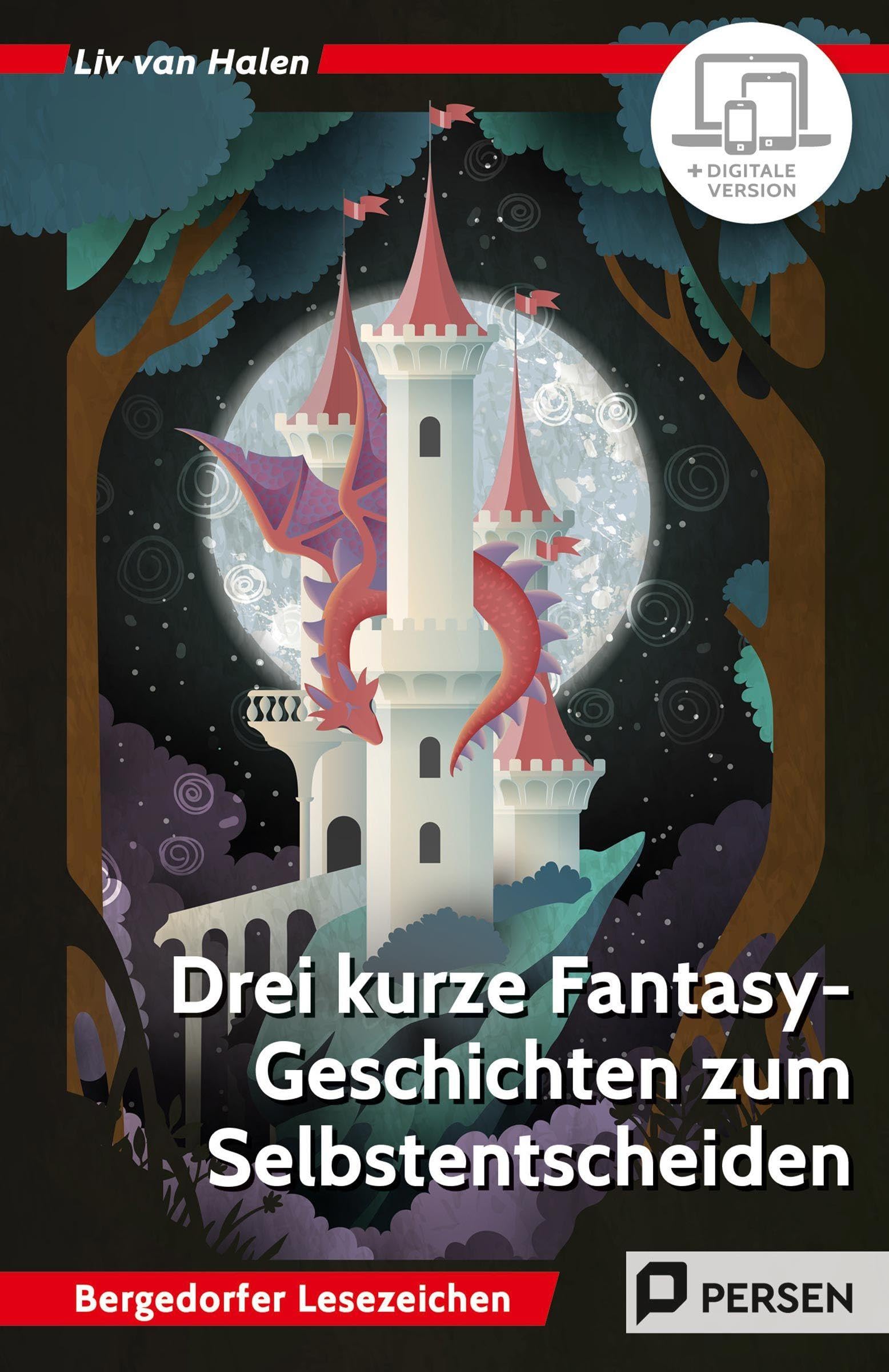 3 kurze Fantasy-Geschichten zum Selbstentscheiden: Motivierendes Lesetraining für den Unterricht und zu Hause (5. und 6. Klasse)
