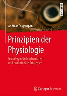 Prinzipien der Physiologie: Grundlegende Mechanismen und evolutionäre Strategien