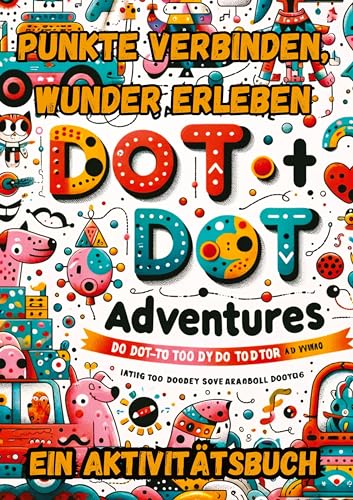 Punkte verbinden, Wunder erleben: Ein Aktivitätsbuch