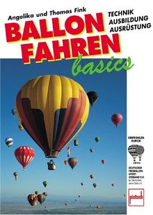 Ballonfahren basics. Technik, Ausbildung, Ausrüstung