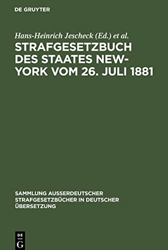 Strafgesetzbuch des Staates New-York vom 26. Juli 1881: (in Kraft seit 1. Dezember 1882). Kapitel 676 der Gesetze von 1881