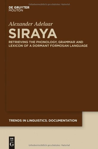 Siraya: Retrieving the Phonology, Grammar and Lexicon of a Dormant Formosan Language (Trends in Linguistics. Documentation [Tildoc])