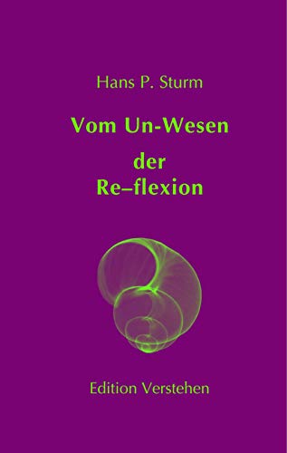 Vom Un‑Wesen der Re–flexion: Metatheorie der Falsifikation als einzig mögliche Verifikation (Griechenland – Indien – China)