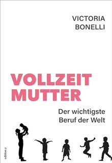 Vollzeitmutter: Der wichtigste Beruf der Welt