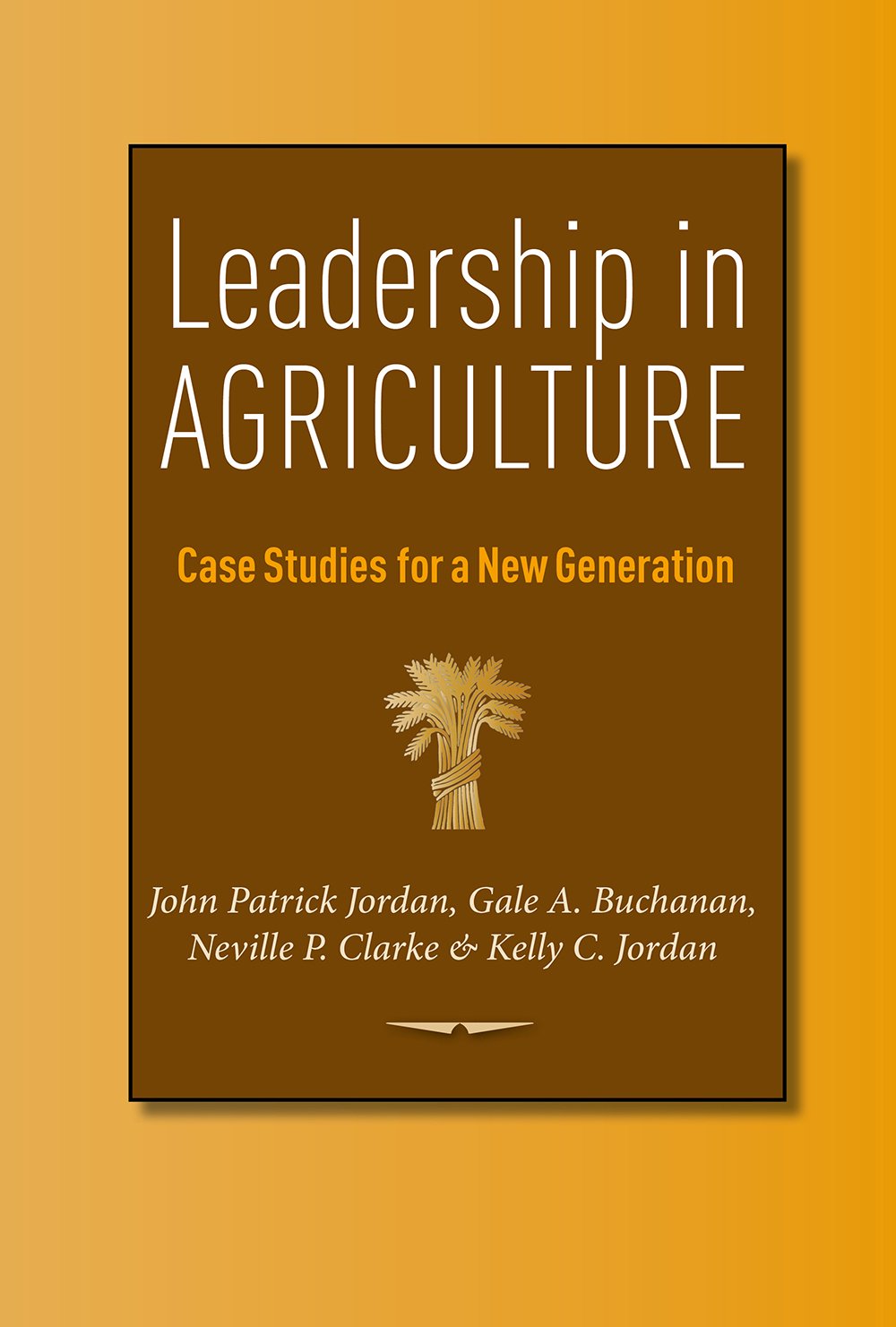 Leadership in Agriculture: Case Studies for a New Generation (Texas A&M AgriLife Research and Extension Service)