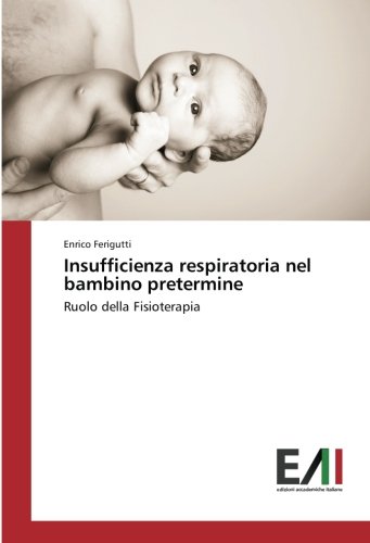 Insufficienza respiratoria nel bambino pretermine: Ruolo della Fisioterapia