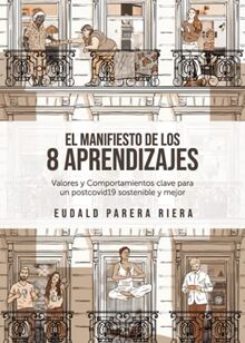 El manifiesto de los 8 aprendizajes: Valores y comportamientos clave para un postcovid19 sostenible y mejor