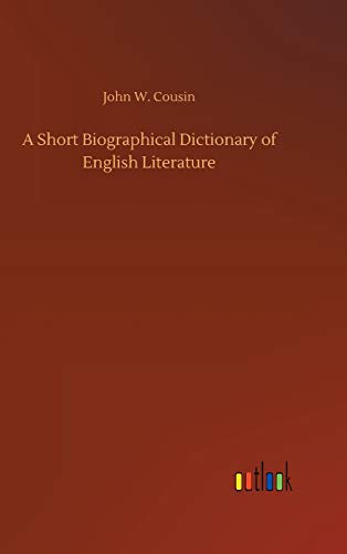 A Short Biographical Dictionary of English Literature