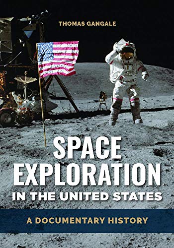 Space Exploration in the United States: A Documentary History