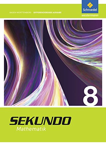 Sekundo - Mathematik für differenzierende Schulformen: Sekundo - Ausgabe 2015 für Baden-Württemberg: Schülerband 8