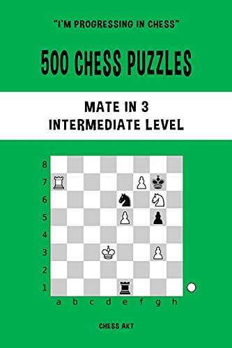Chess Akt 500 Chess Puzzles, Mate In 3, Intermediate Level