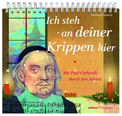 Ich steh an deiner Krippen hier: Mit Paul Gerhard durch ...