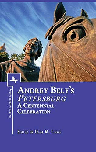 Andrey Bely’s “Petersburg”: A Centennial Celebration (The Real Twentieth Century)