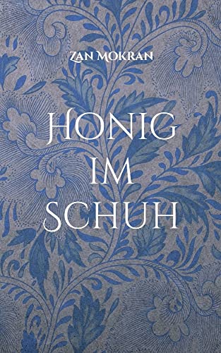Honig im Schuh: Lyrik - Band 01