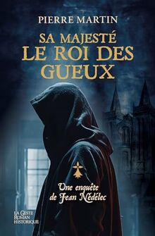 Une enquête de Jean Nédélec. Vol. 3. Sa majesté le roi des gueux