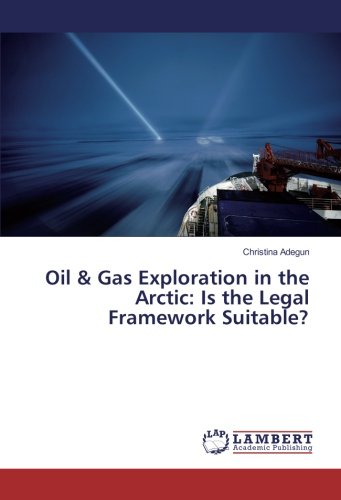 Oil & Gas Exploration in the Arctic: Is the Legal Framework Suitable?