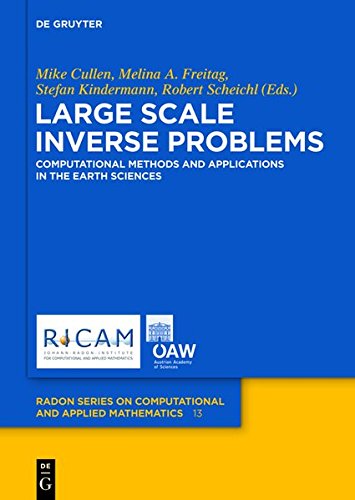 Large Scale Inverse Problems: Computational Methods and Applications in the Earth Sciences (Radon Series on Computational and Applied Mathematics, Band 13)