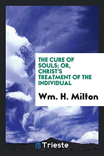 The Cure of Souls; Or, Christ's Treatment of the Individual