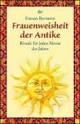 Frauenweisheit der Antike: Rituale für jeden Monat des Jahres