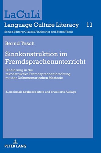 Sinnkonstruktion im Fremdsprachenunterricht: Einführung in die rekonstruktive Fremdsprachenforschung mit der Dokumentarischen Methode. 3., nochmals ... Auflage (LaCuLi. Language Culture Literacy)