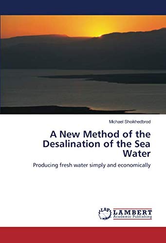 A New Method of the Desalination of the Sea Water: Producing fresh water simply and economically