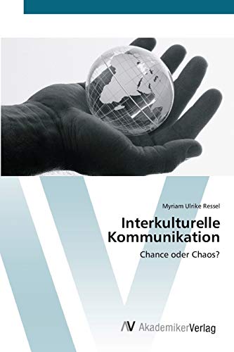 Interkulturelle Kommunikation: Chance oder Chaos?