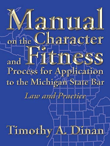 Manual on the Character and Fitness Process for Application to the Michigan State Bar: Law and Practice