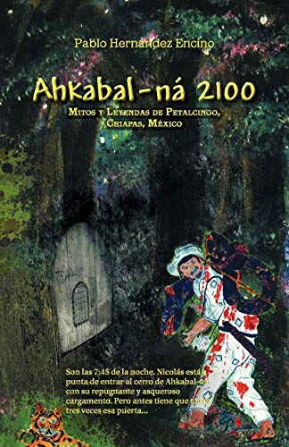 Ahkabal-ná 2100: Mitos y Leyendas de Petalcingo, Chiapas, México