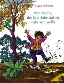 Vom Moritz, der kein Schmutzkind mehr sein wollte von Fühmann, Franz | Buch | Zustand sehr gut