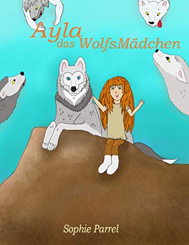 Ayla das Wolfsmädchen (Ayla das Wolfsmädchen (1))