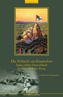 Der Kampf um Kiautschou: Japan erklärt Deutschland im Jahr 1914 den Krieg