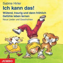 Ich kann das! CD: Neue Lieder und Geschichten mit viel Gefühl