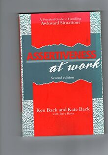 Assertiveness at Work: A Practical Guide to Handling Awkward Situations