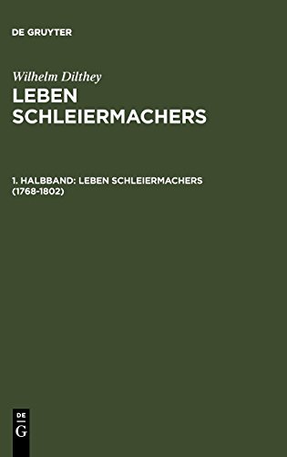 Wilhelm Dilthey: Leben Schleiermachers: 1768-1802