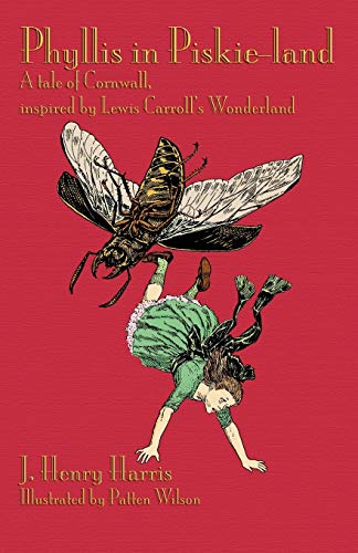 Phyllis in Piskie-Land: A Tale of Cornwall, Inspired by Lewis Carroll's Wonderland