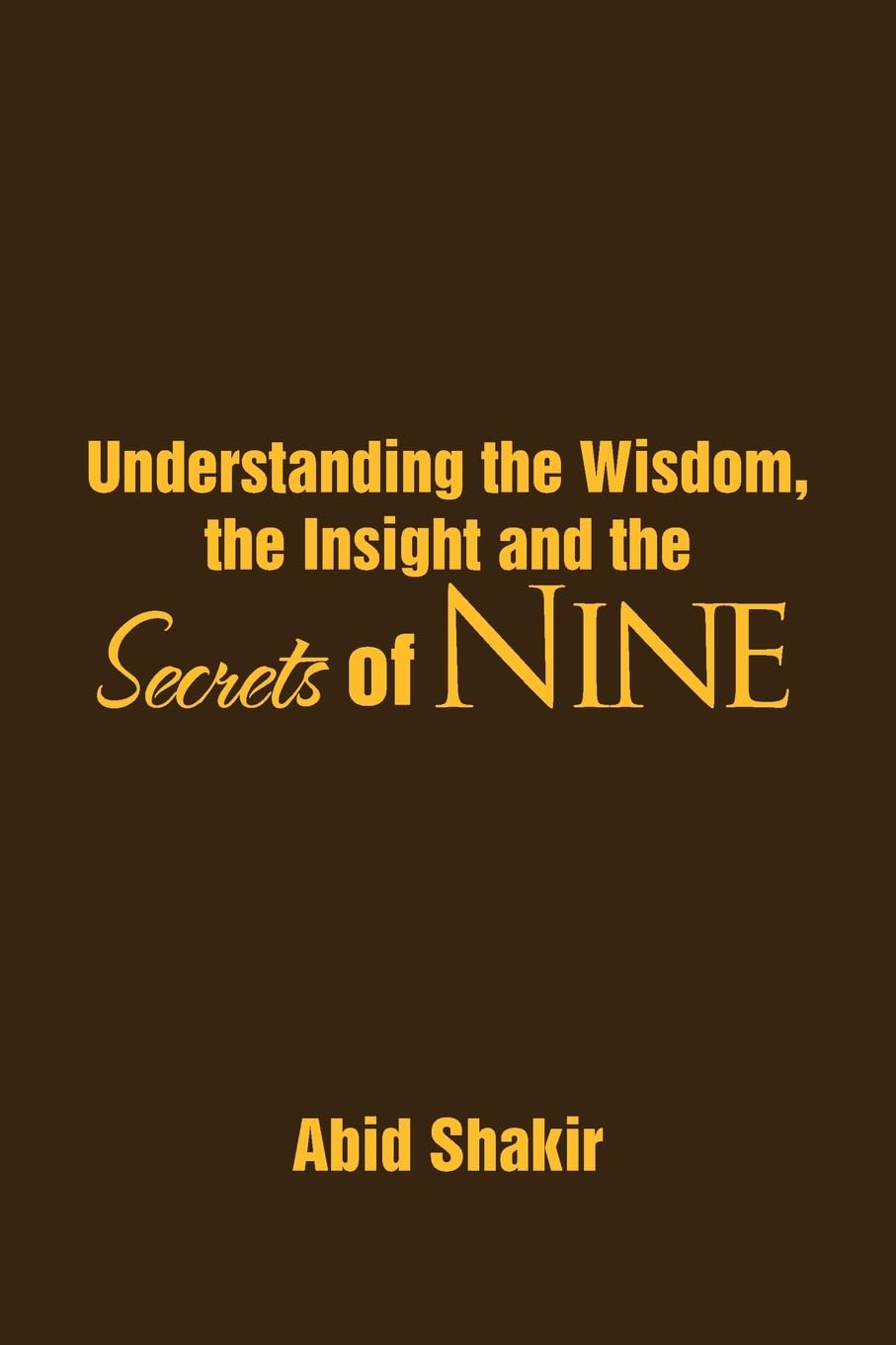 Understanding The Wisdom, The Insight And The Secrets Of Nine