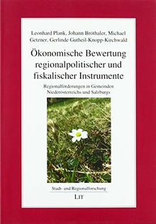 Ökonomische Bewertung regionalpolitischer und fiskalischer Instrumente: Regionalförderungen in Gemeinden Niederösterreichs und Salzburgs