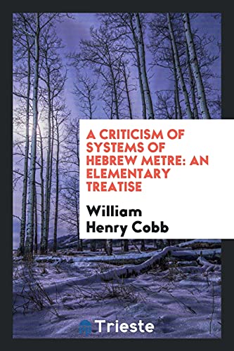 A criticism of systems of Hebrew metre: an elementary treatise