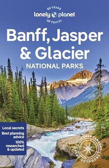 Lonely Planet Banff, Jasper and Glacier National Parks 7 (National Parks Guide)