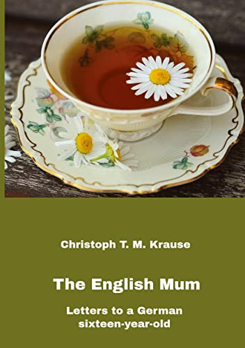 The English Mum: Letters to a German sixteen-year-old