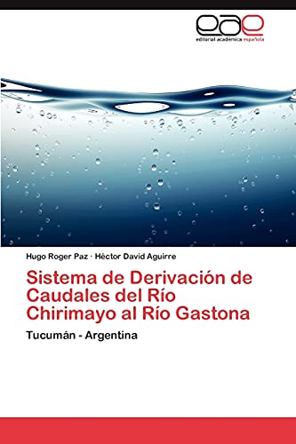 Sistema de Derivación de Caudales del Río Chirimayo al Río Gastona: Tucumán - Argentina