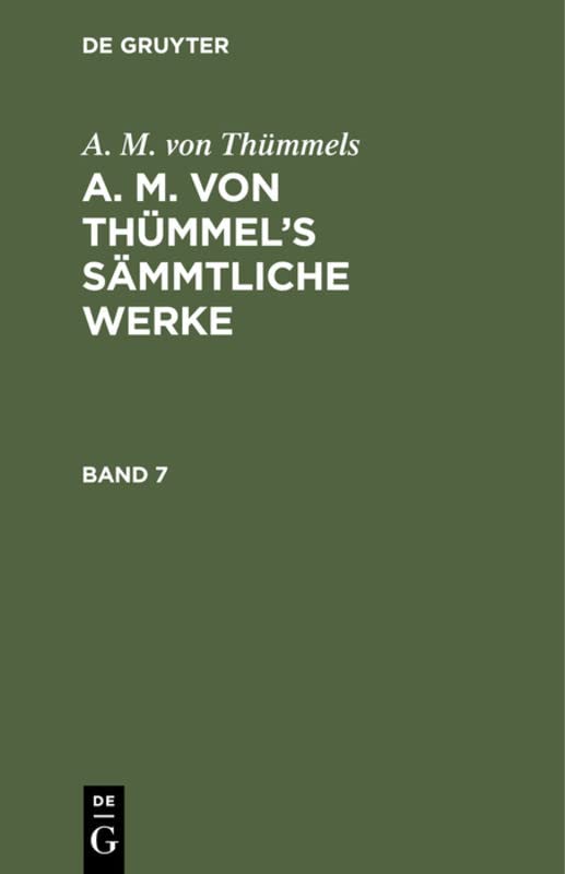 A. M. von Thümmels: A. M. von Thümmel’s Sämmtliche Werke. Band 7