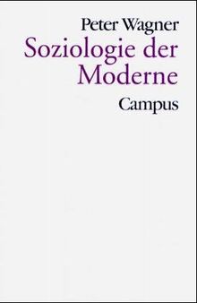 Soziologie der Moderne (Theorie und Gesellschaft)