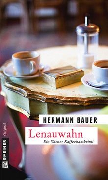 Lenauwahn: Ein Wiener Kaffeehauskrimi