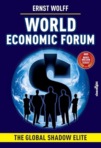 Ernst Wolff World Economic Forum, The Global Shadow Elite
