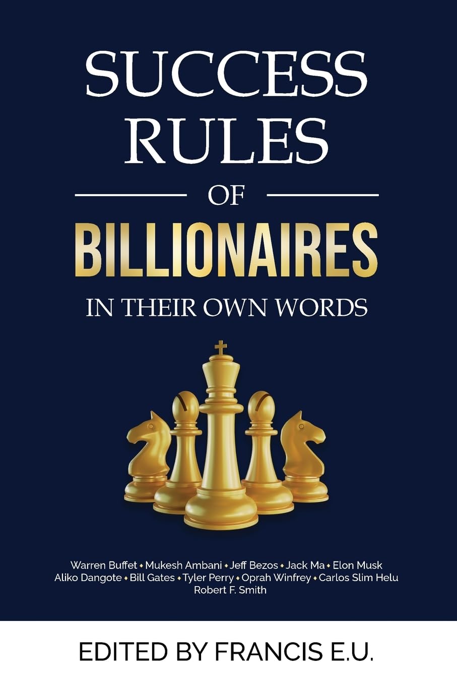 Success Rules of Billionaires: In their own words