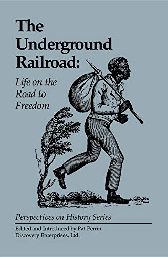 The Underground Railroad: Life on the Road to Freedom (Perspectives on History)
