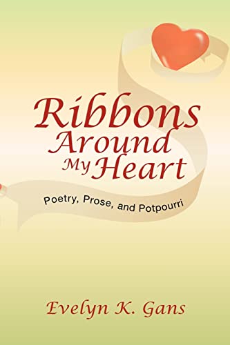 Ribbons Around My Heart: Poetry, Prose, and Potpourri