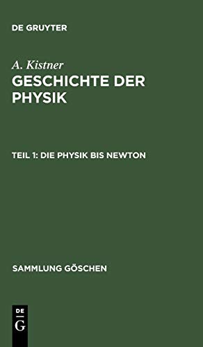 Die Physik bis Newton (Sammlung Göschen, 293, Band 293)